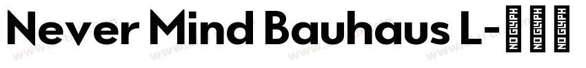Never Mind Bauhaus L字体转换